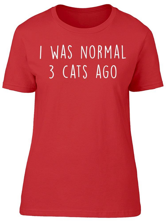 I Was Normal 3 Cats Ago Women's T-shirt