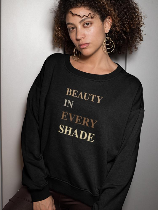 Beauty In Every Shade Sweatshirt -SmartPrintsInk Designs