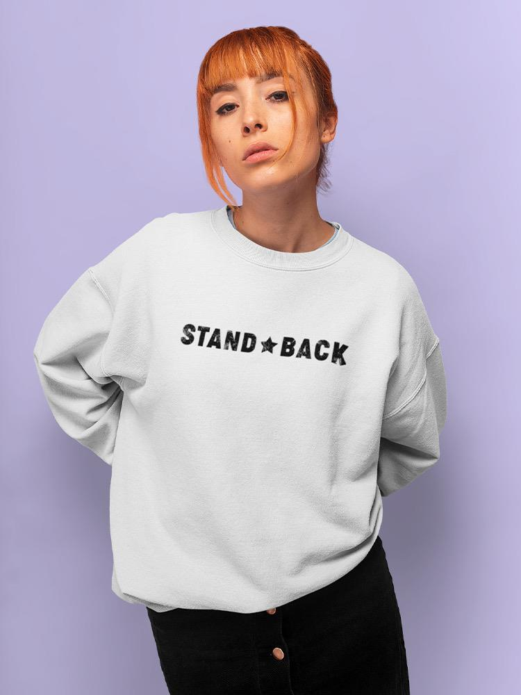 Stand Back Women's Sweatshirt