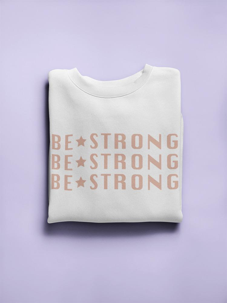 Be Strong Women's Sweatshirt