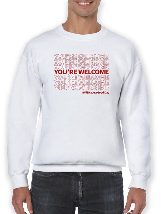 You Are Welcome Sweatshirt Men's -GoatDeals Designs