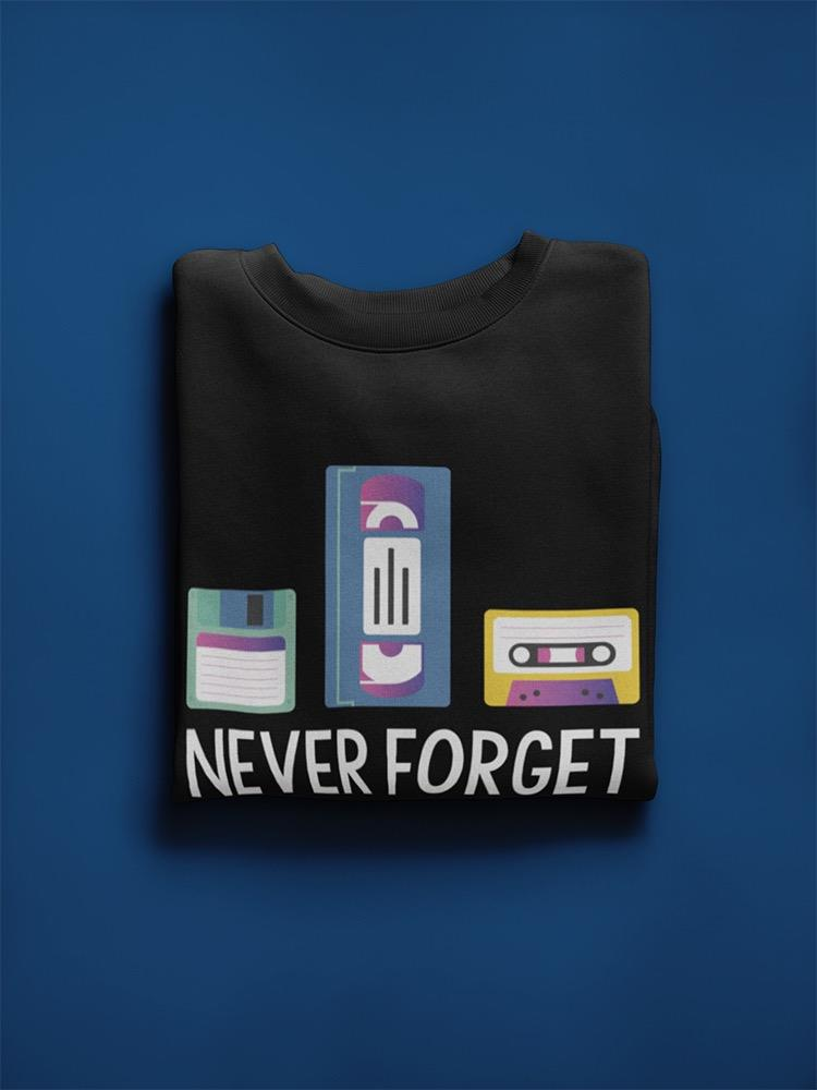 Cassettes, Never Forget Sweatshirt Men's -GoatDeals Designs