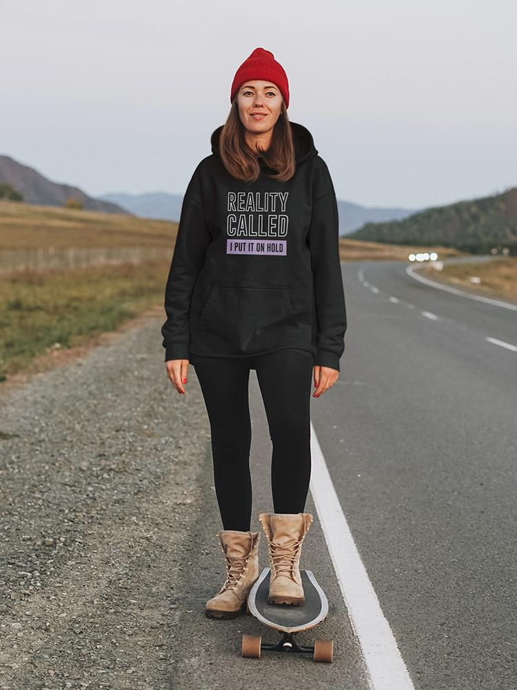 Reality Called Hoodie -SmartPrintsInk Designs