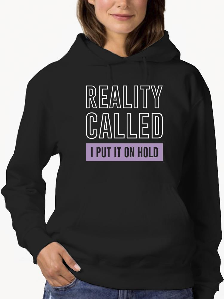 Reality Called Hoodie -SmartPrintsInk Designs