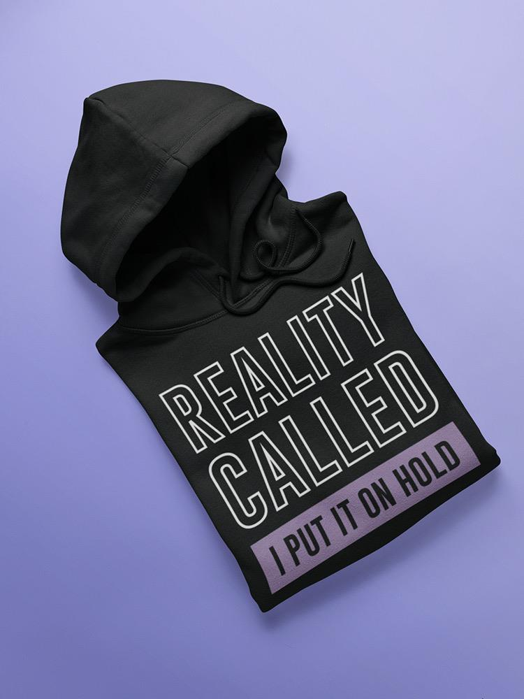 Reality Called Hoodie -SmartPrintsInk Designs