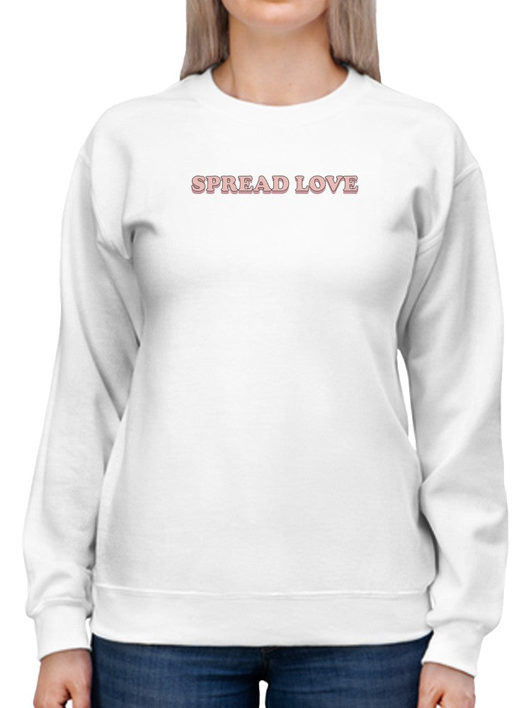 Spread Love! Women's Sweatshirt