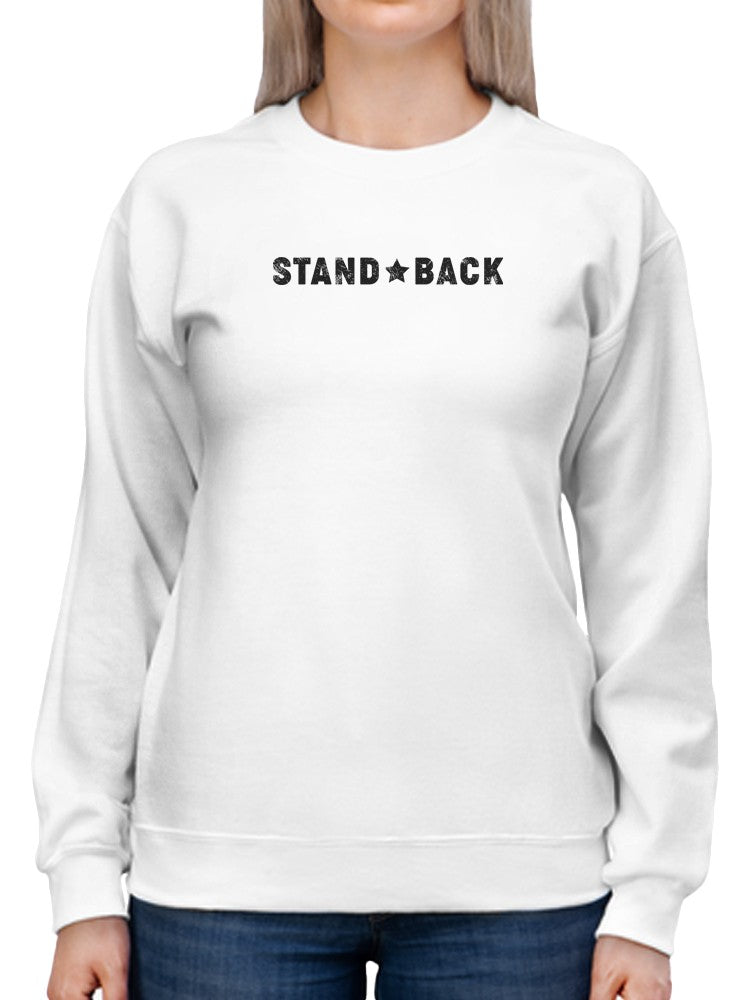 Stand Back Women's Sweatshirt