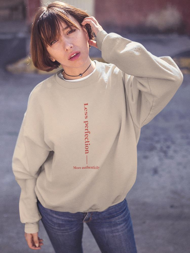 Less Perfection More Authenticity Sweatshirt