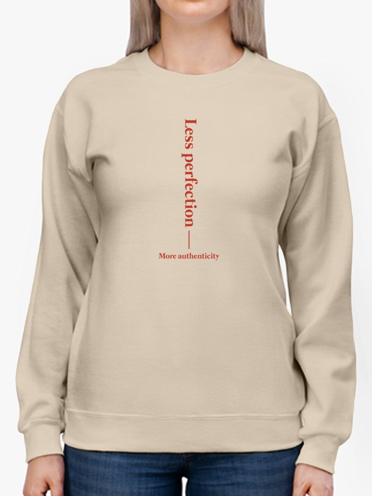 Less Perfection More Authenticity Sweatshirt