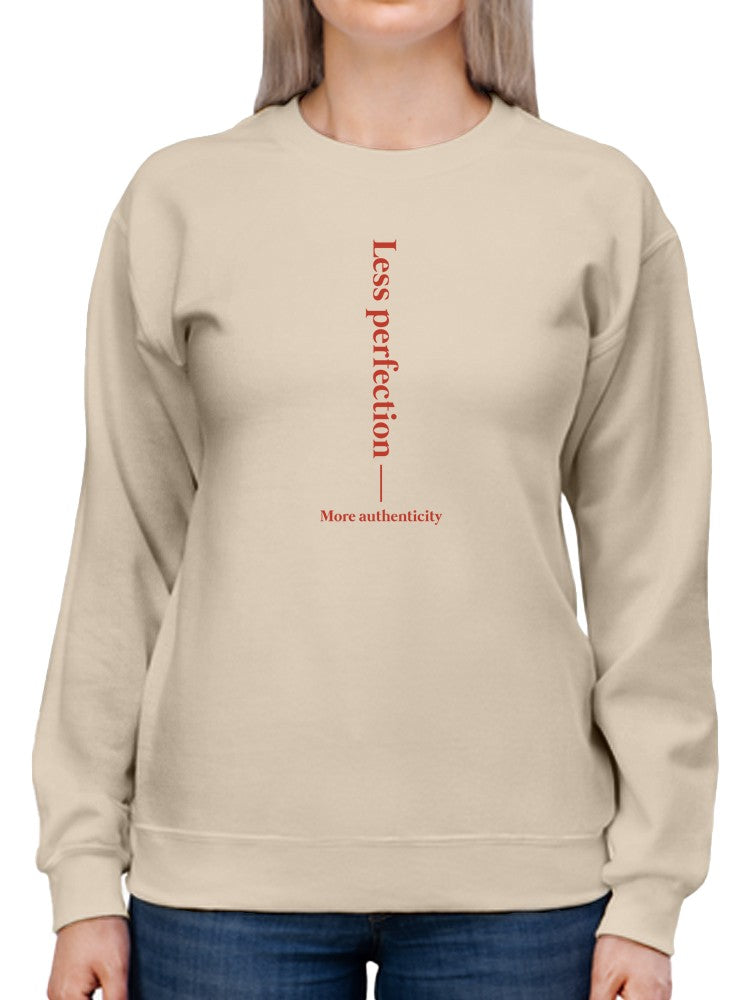 Less Perfection More Authenticity Sweatshirt