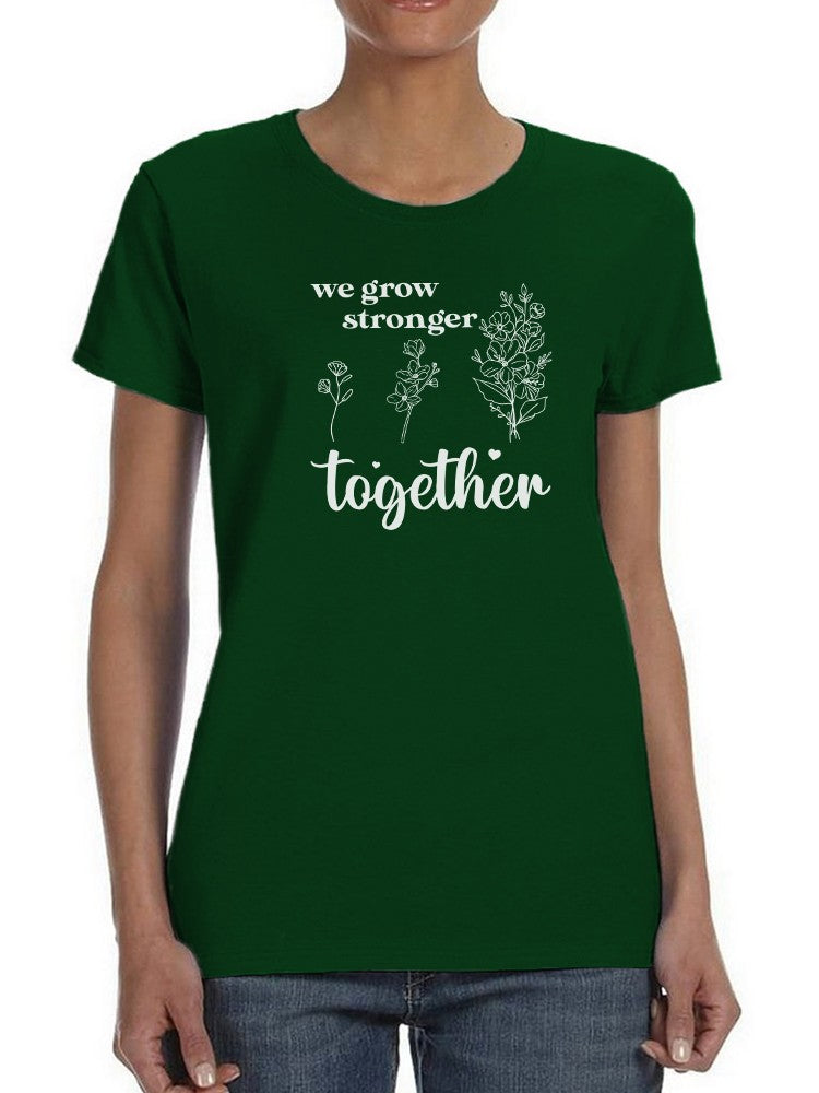 We Grow Stronger Together Tee Women's -SmartPrintsInk Designs