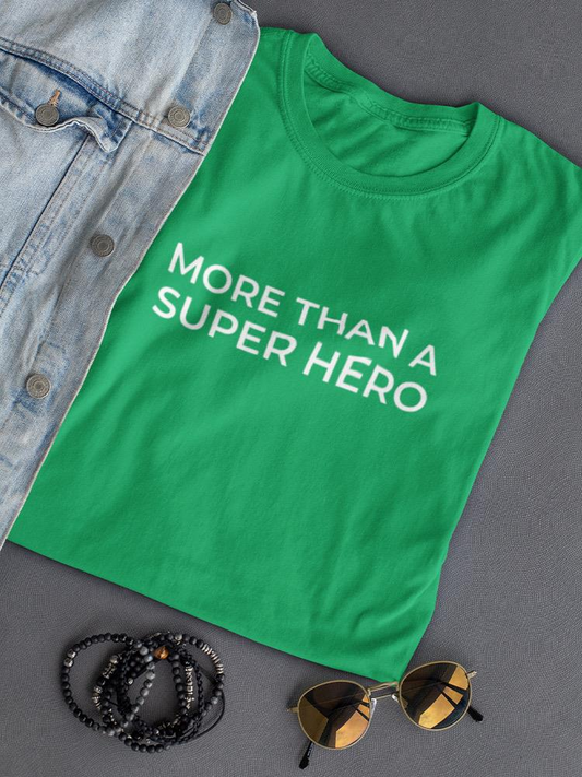 More Than A Super Hero. Women's T-shirt