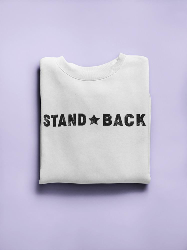 Stand Back Women's Sweatshirt