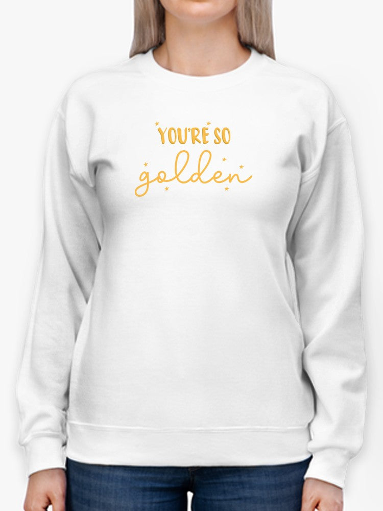 You're So Golden Women's Sweatshirt