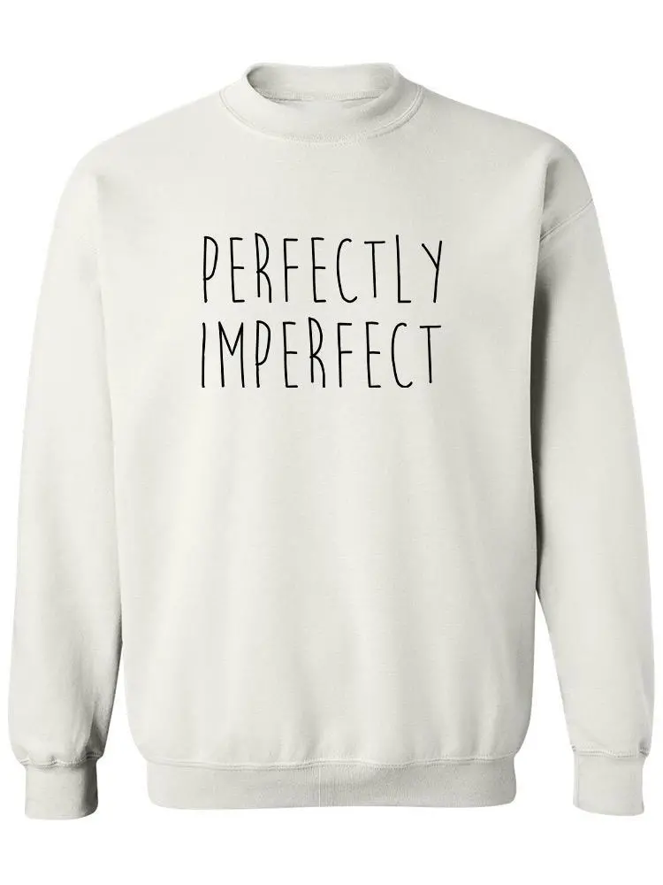 Perfectly Imperfect. Women's Sweatshirt