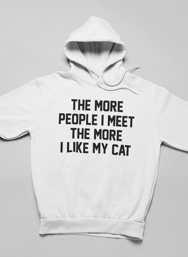 The More People I Meet The More I Like My Cat Hoodie