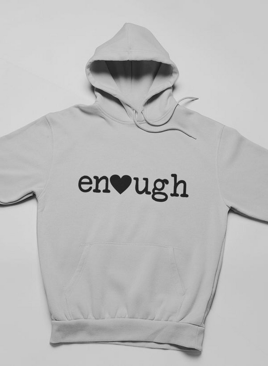 Enough Hoodie