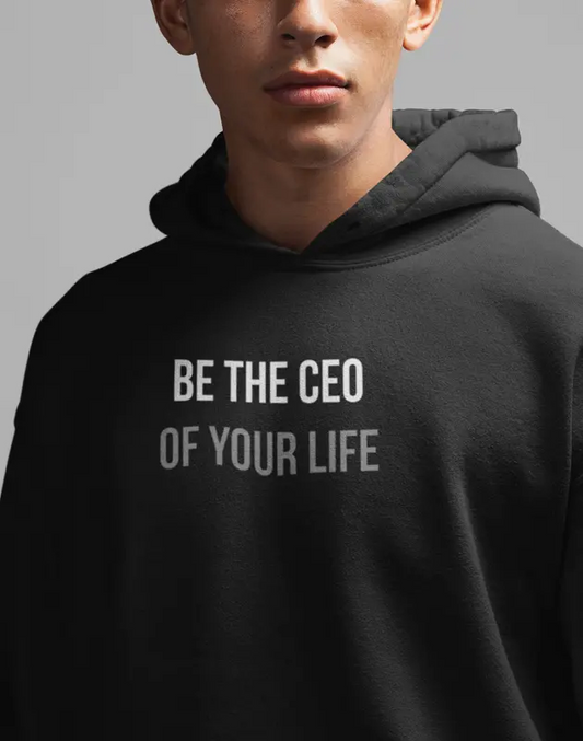 Be the CEO of Your Life Hoodie