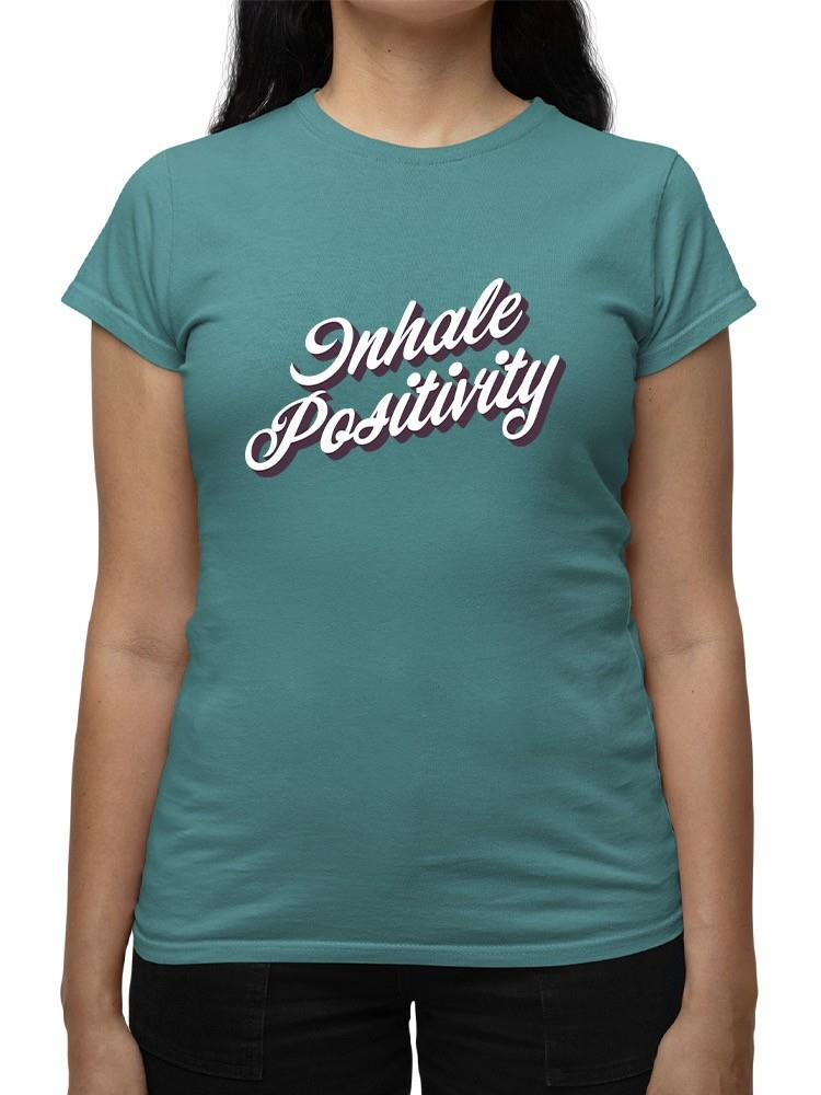 Inhale Positivity Quote T-shirt Color Women's -SelectDesign