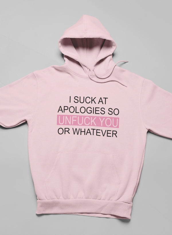 I Suck At Apologies Hoodie