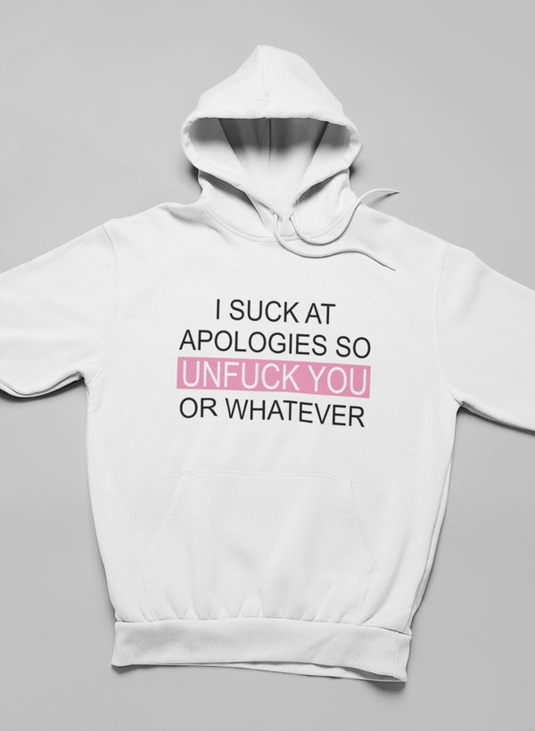 I Suck At Apologies Hoodie