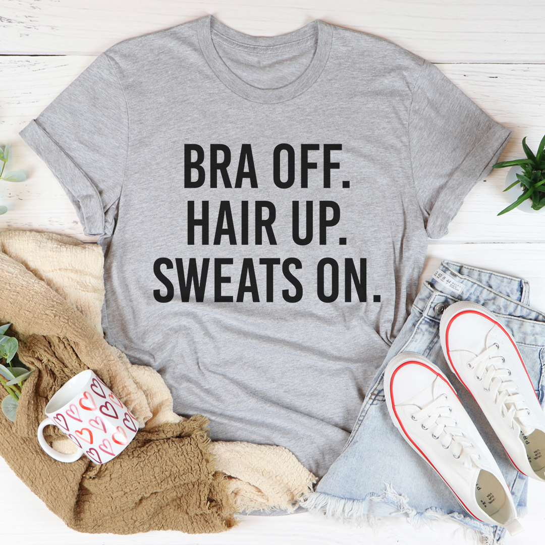 Bra Off Hair Up Sweats On Tee