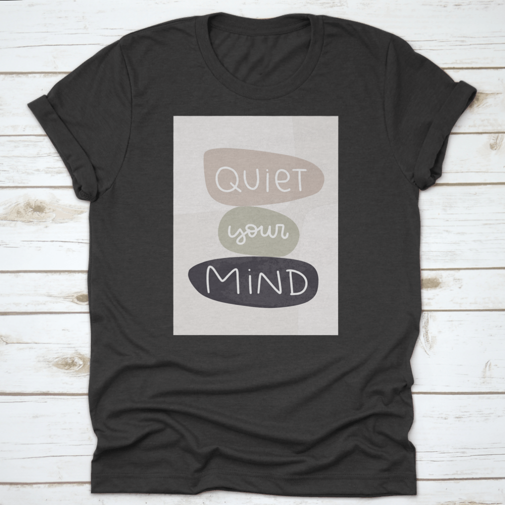 Quiet Your Mind T-shirt