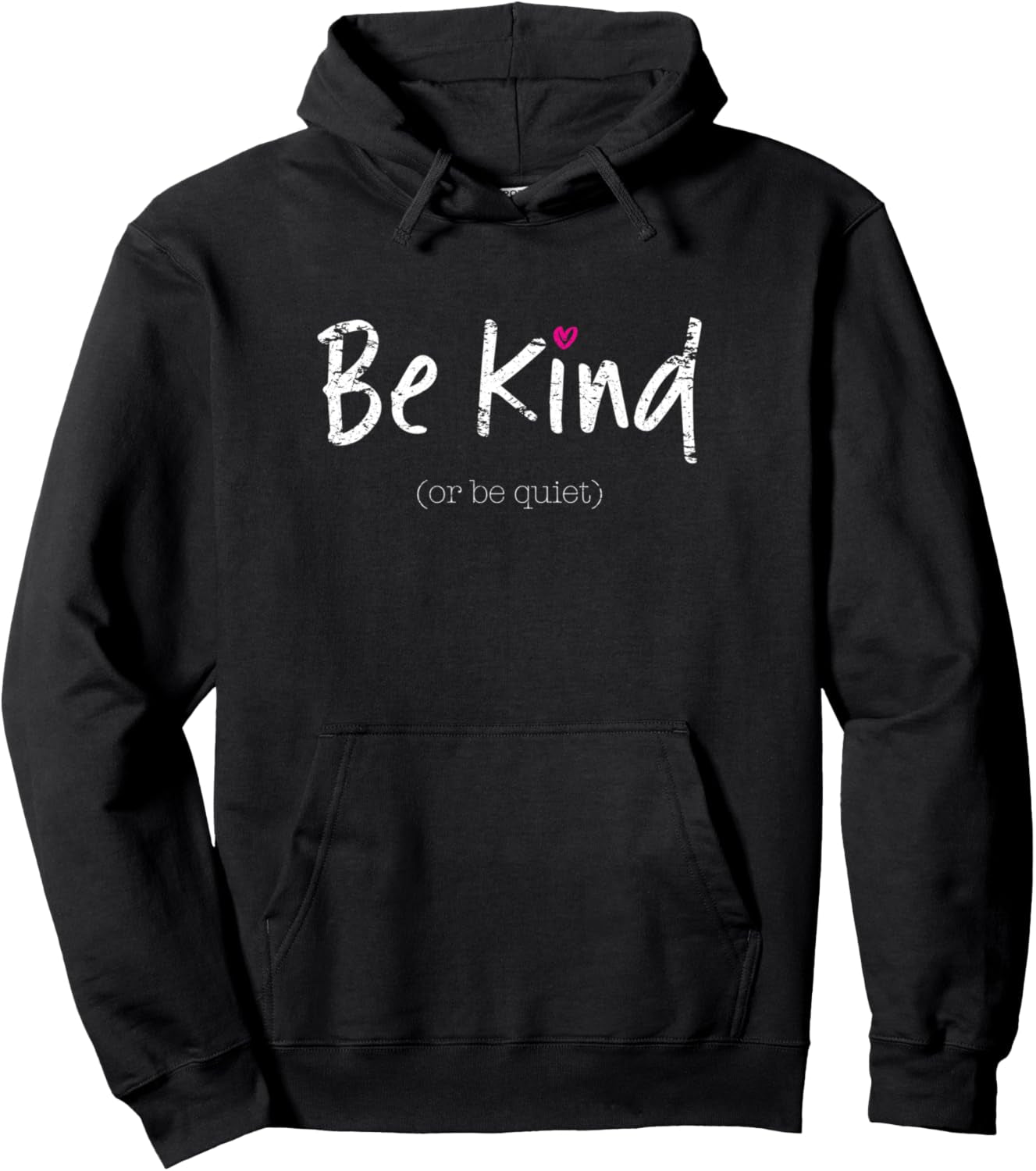 Be Kind or Be Quiet Positive Saying Inspirational Hoodie